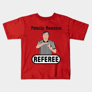 Family Reunion Referee Time Out Whistle Funny Humor Kids T-Shirt